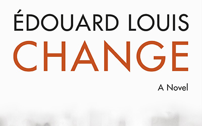 David Jack reviews ‘Change:  A novel’ by Édouard Louis translated by John Lambert